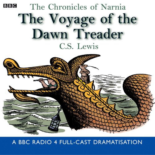 The Voyage Of The "Dawn Treader" (Bbc Radio Collection: Chronicles Of Narnia)