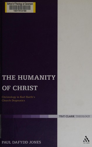 The Humanity Of Christ: Christology In Karl Barth’s Church Dogmatics