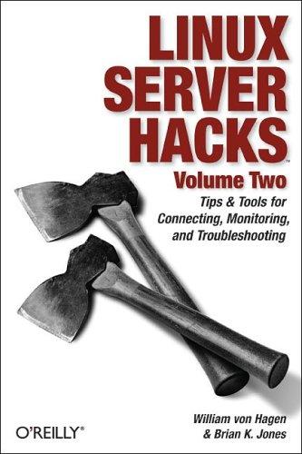Linux Server Hacks, Volume Two: Tips & Tools For Connecting, Monitoring, And Troubleshooting