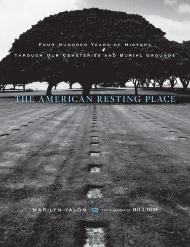 The American Resting Place: 400 Years Of History Through Our Cemeteries And Burial Grounds