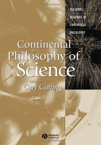 Continental Philosophy Of Science (Blackwell Readings In Continental Philosophy)