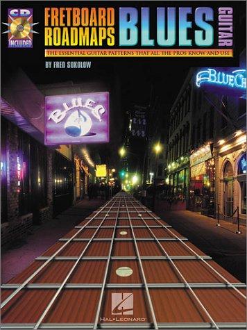Fretboard Roadmaps - Blues Guitar: The Essential Guitar Patterns That All The Pros Know And Use