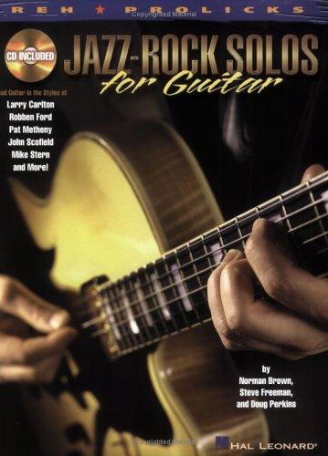 Jazz-Rock Solos For Guitar: Lead Guitar In The Styles Of Carlton, Ford, Metheny, Scofield, Stern And More! (Reh Pro Licks)