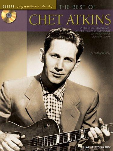 The Best Of Chet Atkins: A Step-By-Step Breakdown Of The Styles And Techniques Of The Father Of Country Guitar (Guitar Signature Licks)