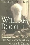 The Life And Ministry Of William Booth: Founder Of The Salvation Army
