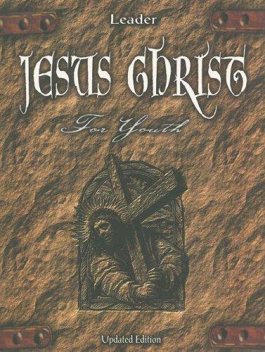 Jesus Christ For Youth: Leader’s Guide