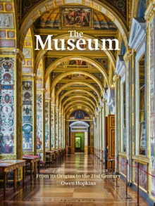 The Museum : From its Origins to the 21st Century
