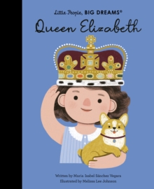 Queen Elizabeth : Little People Big dreams Volume 87