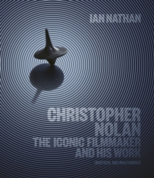 Christopher Nolan : The Iconic Filmmaker and His Work
