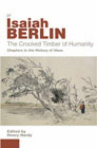 The Crooked Timber Of Humanity: Chapters In The History Of Ideas