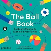 The Ball Book: Footballs, Meatballs, Eyeballs And More Balls!