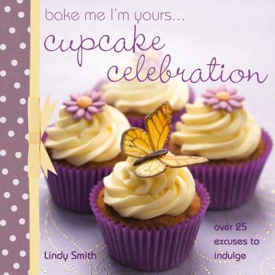 Bake Me I’m Yours... Cupcake Celebration (Bake Me, I’m Yours...)
