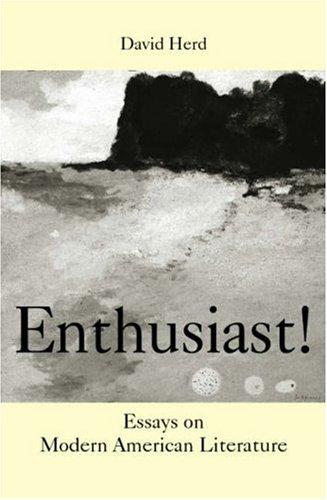 Enthusiast!: Essays On Modern American Literature