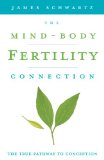 The Mind-Body Fertility Connection: The True Pathway To Conception