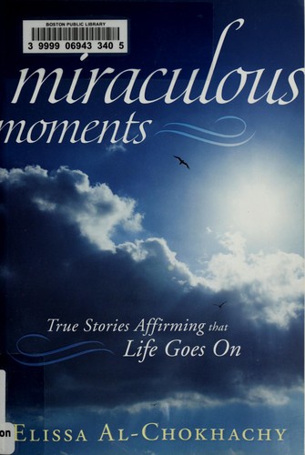 Miraculous Moments: True Stories Affirming That Life Goes On