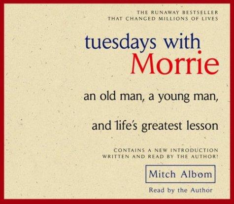 Tuesdays With Morrie: An Old Man, A Young Man, And Life’s Greatest Lesson