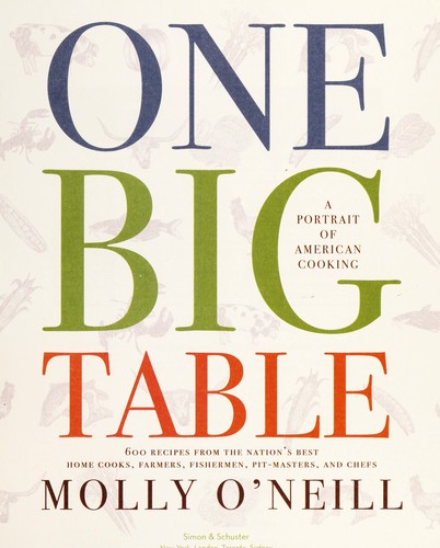 One Big Table: 600 Recipes From The Nation’s Best Home Cooks, Farmers, Fishermen, Pit-Masters, And Chefs