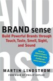 Brand Sense: Build Powerful Brands Through Touch, Taste, Smell, Sight, And Sound