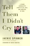 Tell Them I Didn’t Cry: A Young Journalist’s Story Of Joy, Loss, And Survival In Iraq