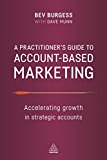 A Practitioner’s Guide To Account-Based Marketing: Accelerating Growth In Strategic Accounts