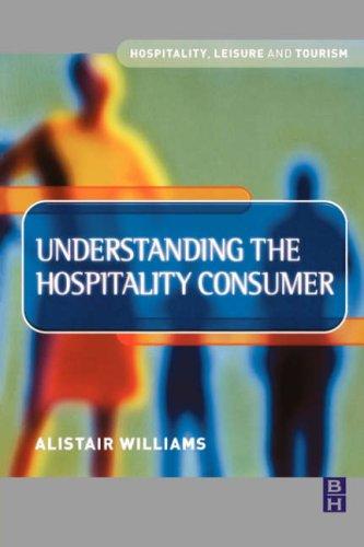 Understanding The Hospitality Consumer (Hospitality, Leisure And Tourism)