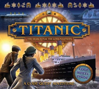 Titanic: The Search For The Lost Fugitives (Codequest)