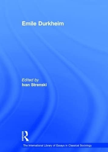 Emile Durkheim (The International Library Of Essays In Classical Sociology)