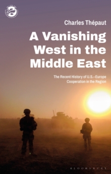 A Vanishing West in the Middle East The Recent History of US-Europe Cooperation in the Region