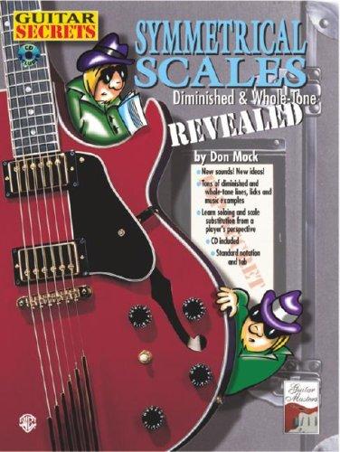 Guitar Secrets: Symmetrical Scales Revealed (Dimished & Whole-Tone; Book & Cd)
