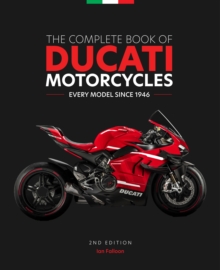 The Complete Book of Ducati Motorcycles, 2nd Edition : Every Model Since 1946