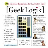 Geek Logik: 50 Foolproof Equations For Everyday Life