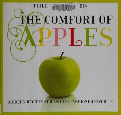 The Comfort Of Apples: Modern Recipes For An Old-Fashioned Favorite