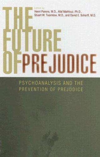 The Future Of Prejudice: Psychoanalysis And The Prevention Of Prejudice