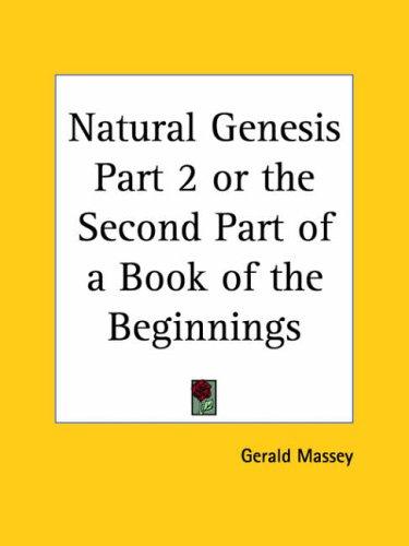 Natural Genesis, Part 2, Or The Second Part Of A Book Of The Beginnings