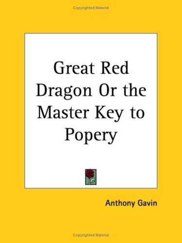 Great Red Dragon Or The Master Key To Popery