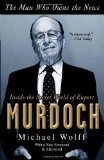 The Man Who Owns The News: Inside The Secret World Of Rupert Murdoch