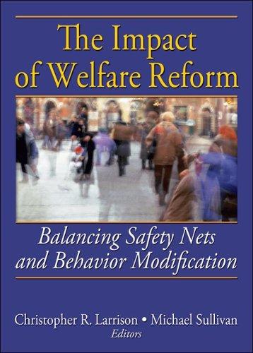 Impact Of Welfare Reform: Balancing Safety Nets And Behavior Modification