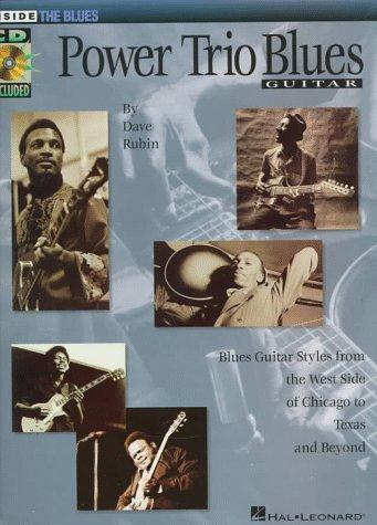 Power Trio Blues Guitar - Updated And Expanded Edition: Blues Guitar Styles From The West Side Of Chicago To Texas And Beyond (Inside The Blues Series)