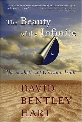 The Beauty Of The Infinite: The Aesthetics Of Christian Truth