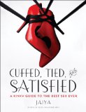Cuffed, Tied, And Satisfied: A Kinky Guide To The Best Sex Ever (Vintage Original)