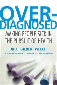 Overdiagnosed: Making People Sick In The Pursuit Of Health
