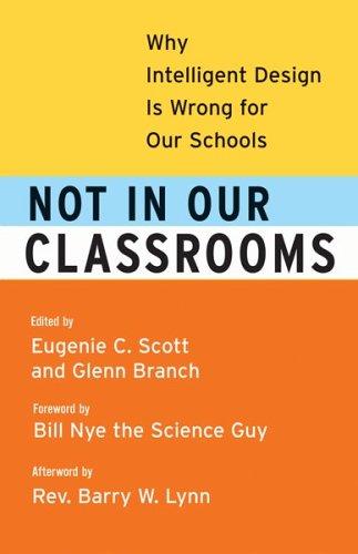 Not In Our Classrooms: Why Intelligent Design Is Wrong For Our Schools