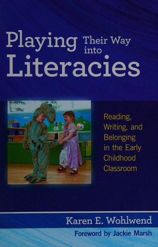 Playing Their Way Into Literacies: Reading, Writing, And Belonging In The Early Childhood Classroom (Language And Literacy Series)