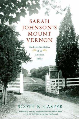Sarah Johnson’s Mount Vernon: The Forgotten History Of An American Shrine