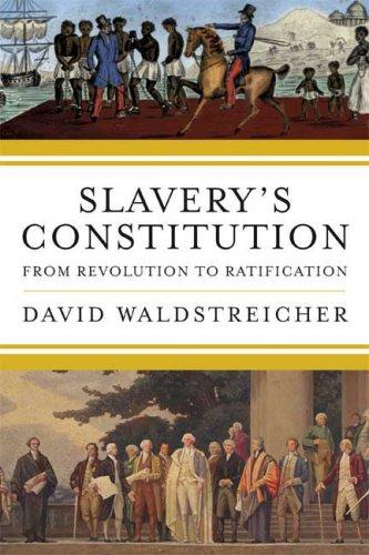 Slavery’s Constitution: From Revolution To Ratification