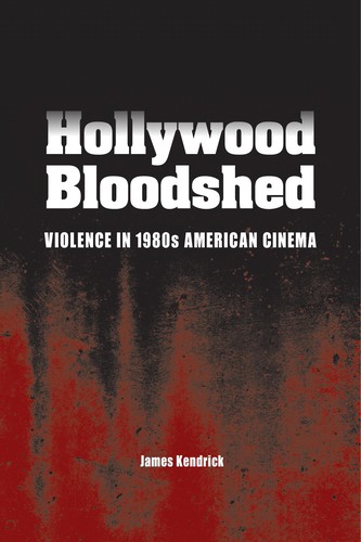 Hollywood Bloodshed: Violence In 1980S American Cinema