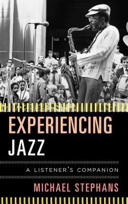 Experiencing Jazz: A Listener’s Companion