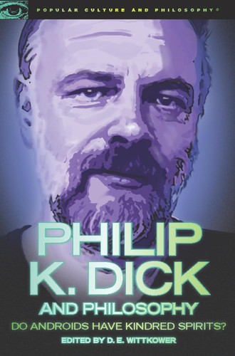 Philip K. Dick And Philosophy (Popular Culture And Philosophy)