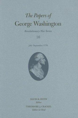 The Papers Of George Washington: July-September 1778 (V. 16)