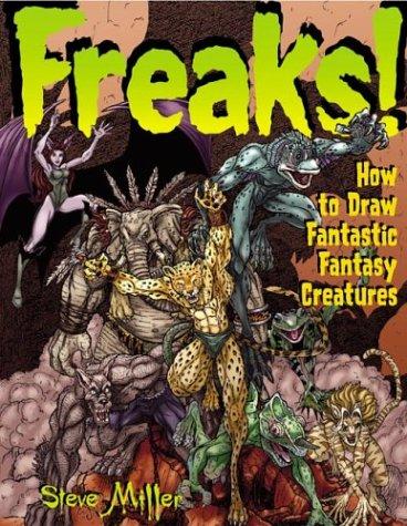 Freaks!: How To Draw Fantastic Fantasy Creatures (Fantastic Fantasy Comics)